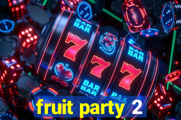 fruit party 2