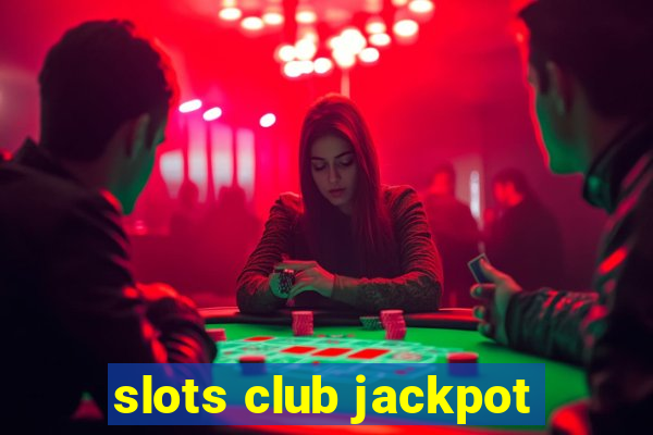 slots club jackpot