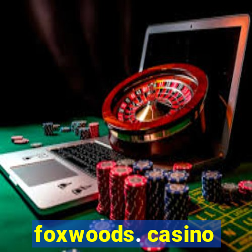 foxwoods. casino