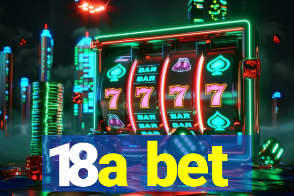 18a bet