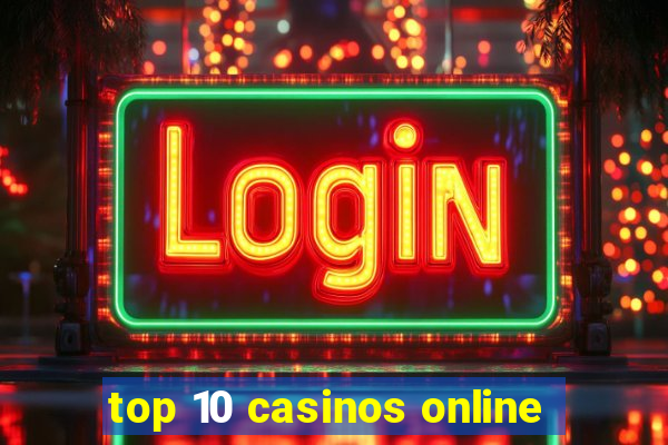 top 10 casinos online