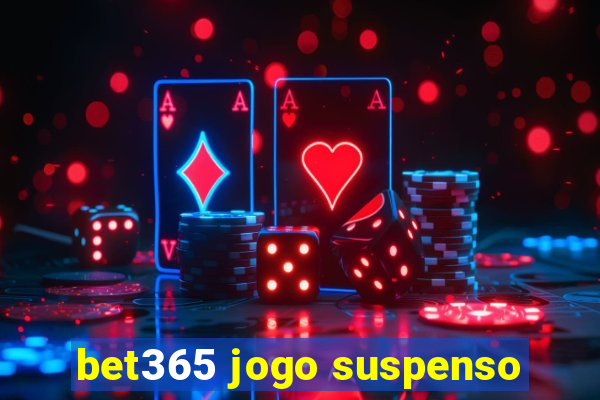 bet365 jogo suspenso