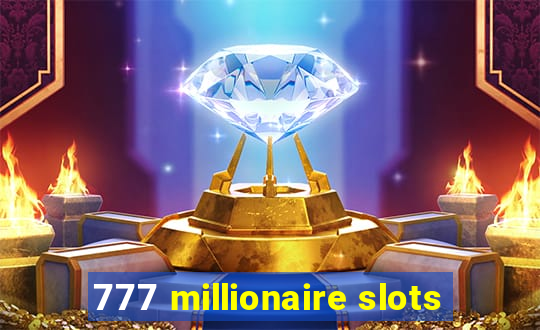 777 millionaire slots