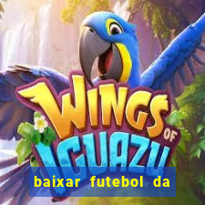 baixar futebol da hora 3.7 atualizado