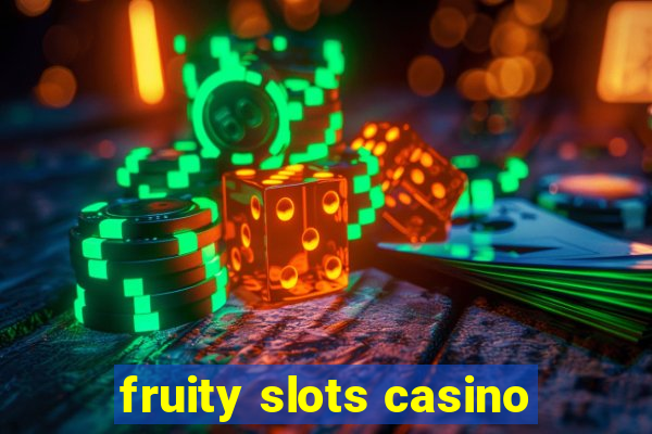 fruity slots casino