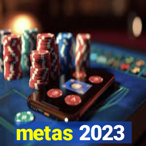 metas 2023