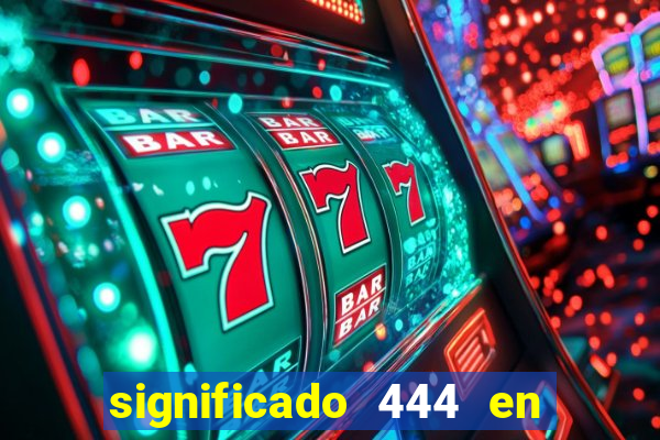 significado 444 en lo espiritual