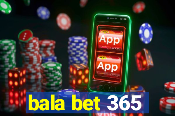 bala bet 365