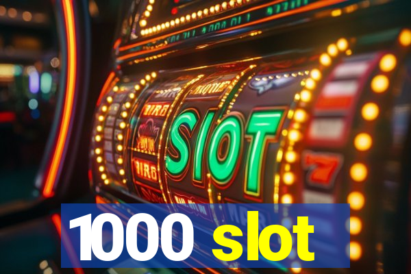 1000 slot