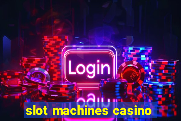 slot machines casino