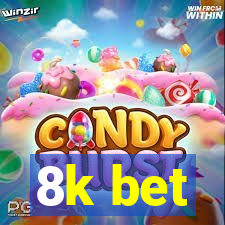 8k bet