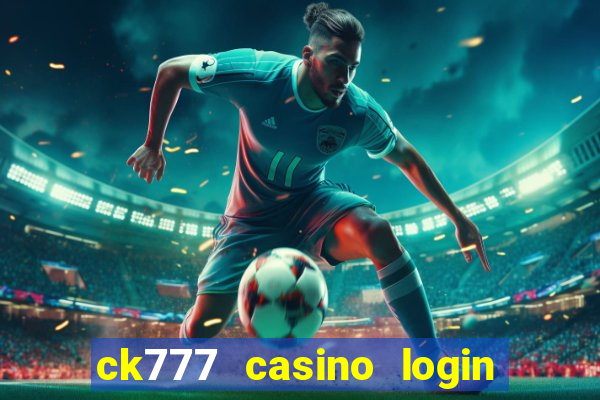 ck777 casino login register mobile