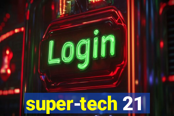 super-tech 21