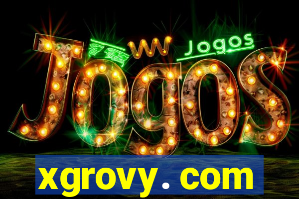 xgrovy. com