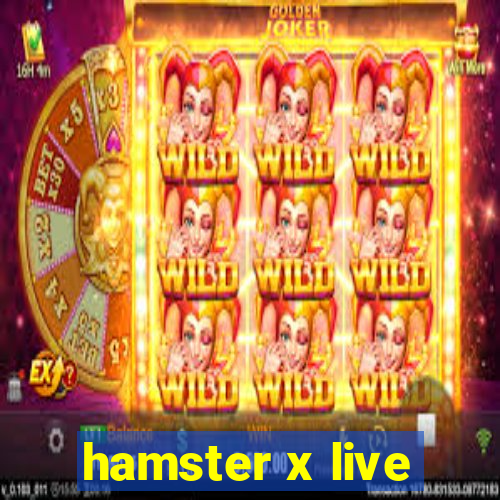 hamster x live