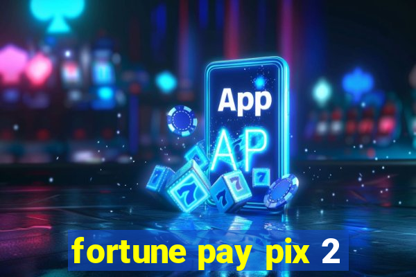 fortune pay pix 2