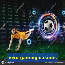 vivo gaming casinos