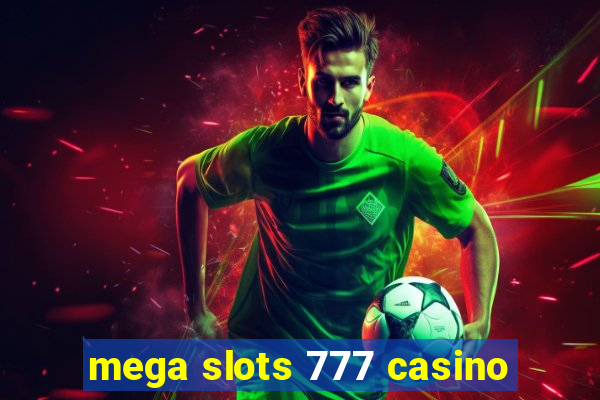 mega slots 777 casino