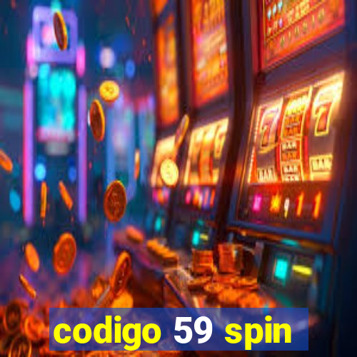 codigo 59 spin