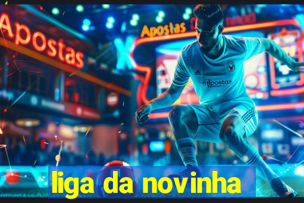 liga da novinha