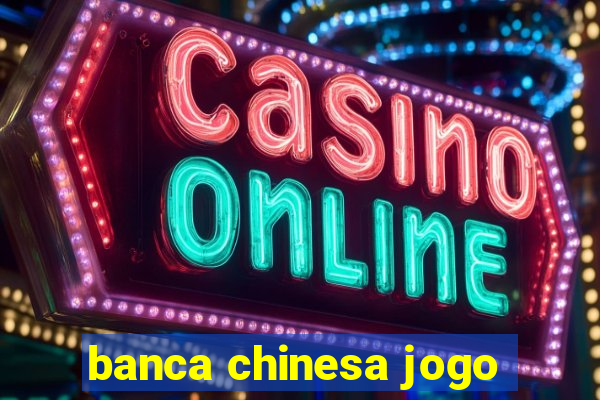 banca chinesa jogo