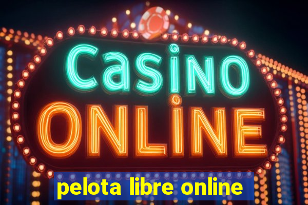 pelota libre online