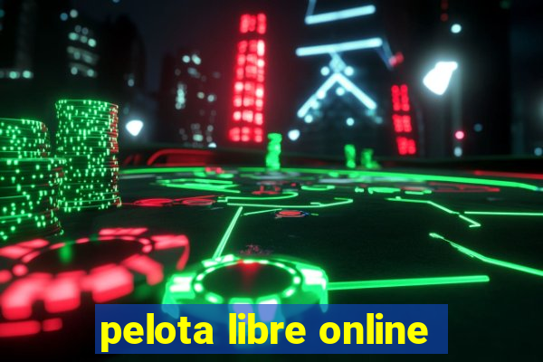 pelota libre online