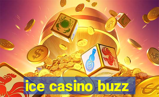 ice casino buzz