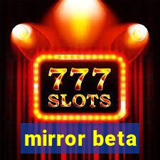 mirror beta