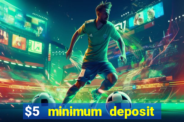 $5 minimum deposit casino 2019 nz