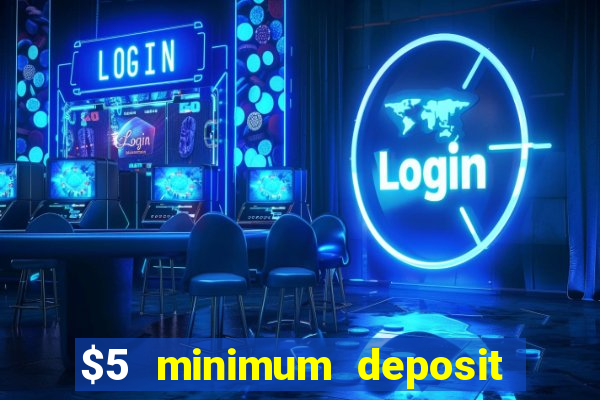 $5 minimum deposit casino 2019 nz