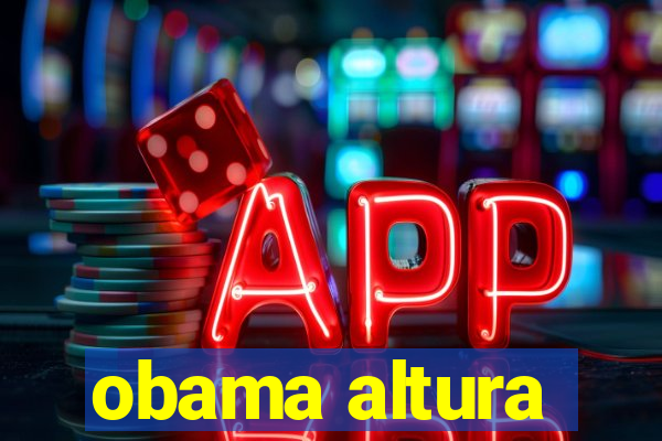 obama altura