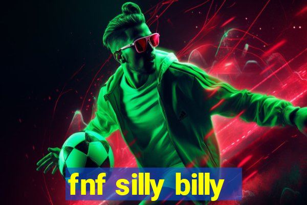 fnf silly billy