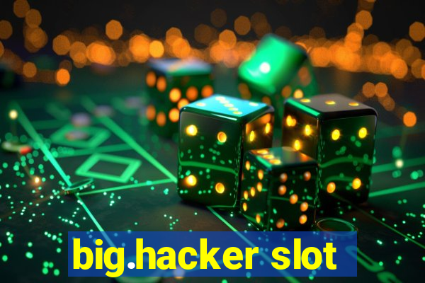 big.hacker slot