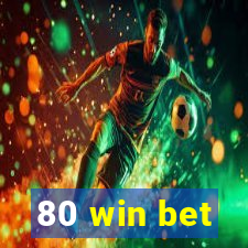 80 win bet