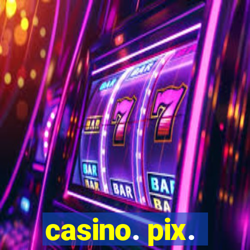 casino. pix.