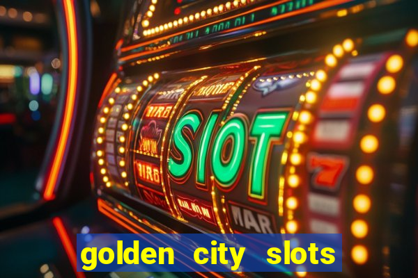 golden city slots vegas casino