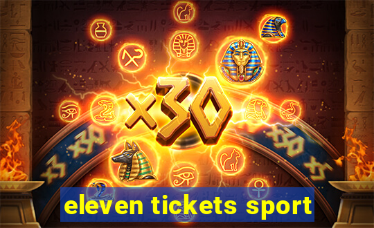 eleven tickets sport