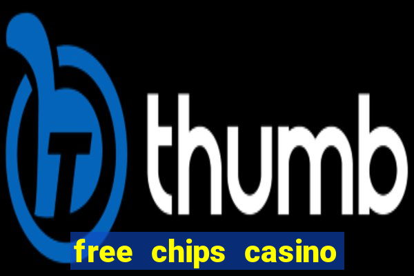 free chips casino no deposit