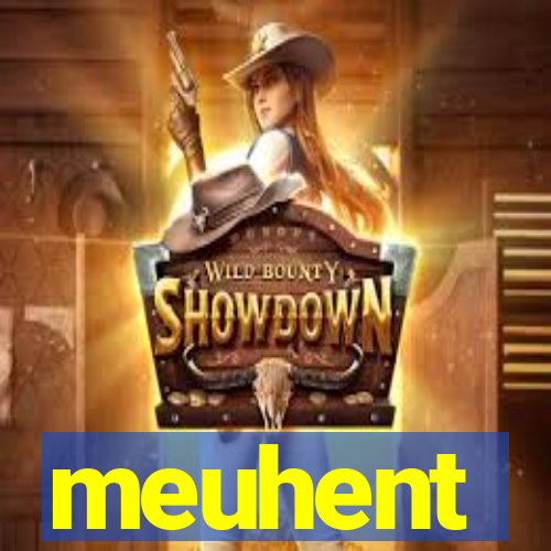 meuhent