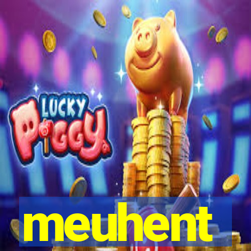 meuhent