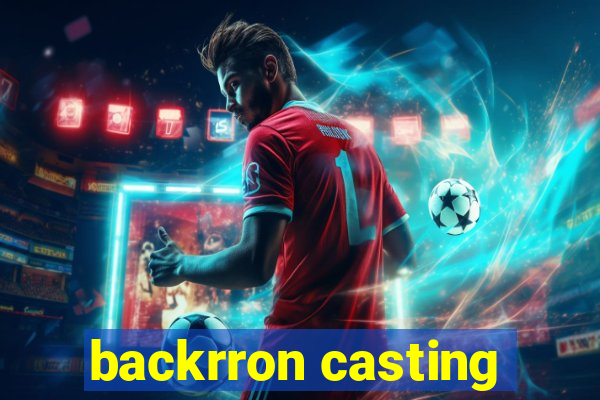 backrron casting