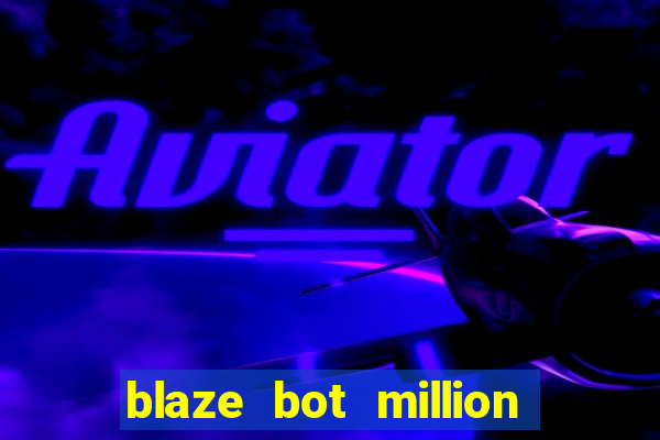 blaze bot million 2.0 crash