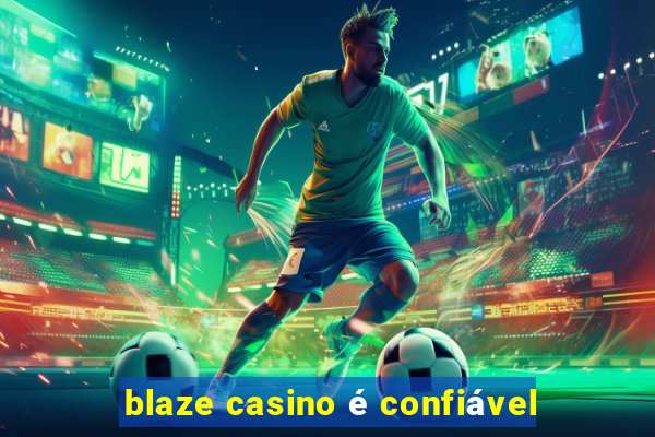 blaze casino é confiável