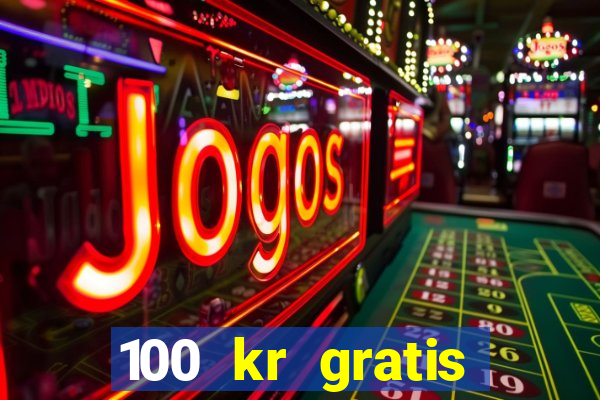 100 kr gratis casino 2016