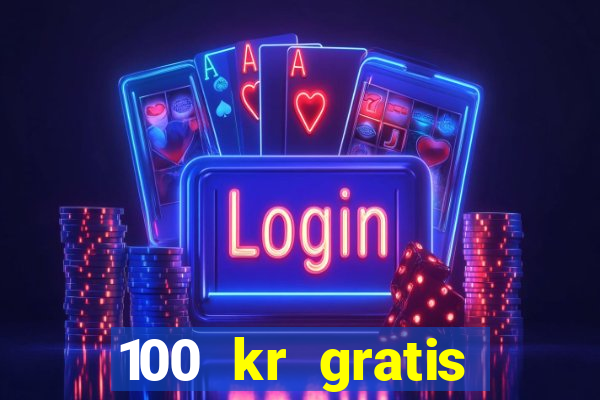 100 kr gratis casino 2016