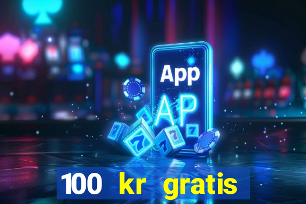 100 kr gratis casino 2016