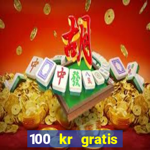 100 kr gratis casino 2016