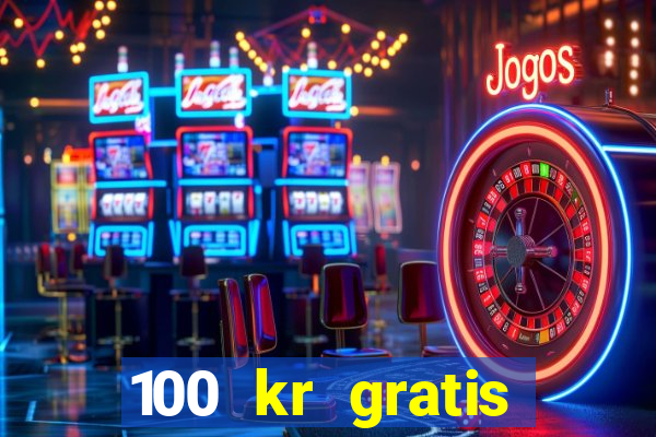 100 kr gratis casino 2016