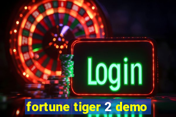 fortune tiger 2 demo